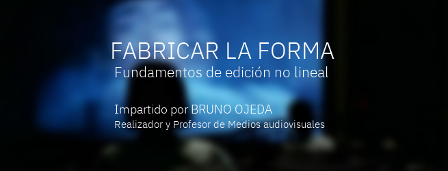 Taller de edición de vídeo «Fabricar la forma»