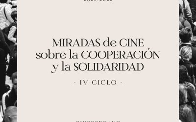 IV CICLO MIRADAS DE CINE sobre la COOPERACIÓN y la SOLIDARIDAD